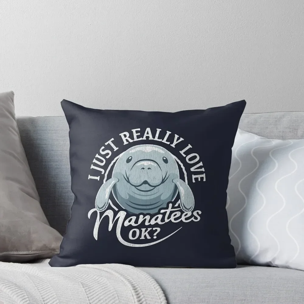 I Just Really Love Manatees, OK? Throw Pillow Couch Cushions Sofa Cushions Cover Pillows Aesthetic pillow