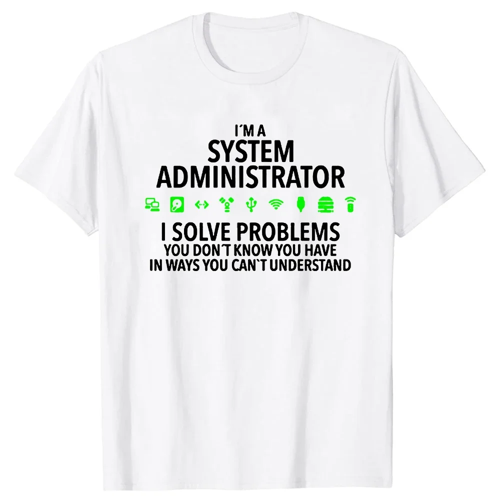 Summer Graphic Cotton Streetwear Short Sleeve Birthday Gifts T-shirt Mens Clothing I'm A System Administrator Computer T Shirts