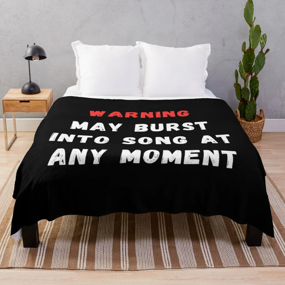 

warning may burst into song at any moment Throw Blanket funny gift Flannels blankets ands Blankets