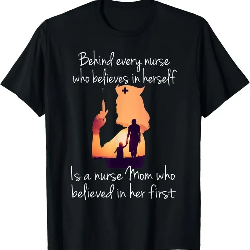 Behind Every Nurse Who Believes In Herself Quote For Mother T Shirt