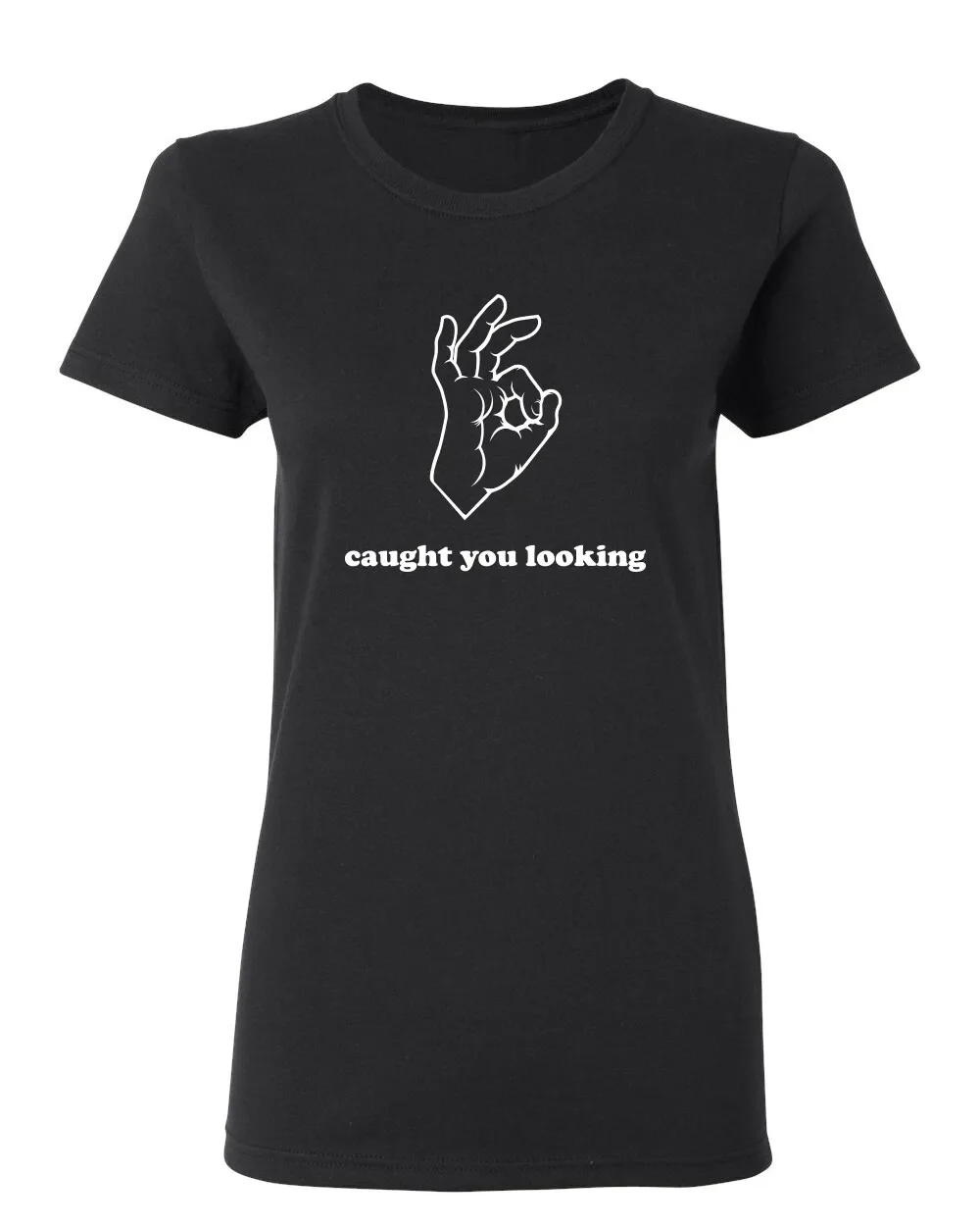 Caught You Looking Sarcastic Novelty Graphics Funny Womens T-Shirt
