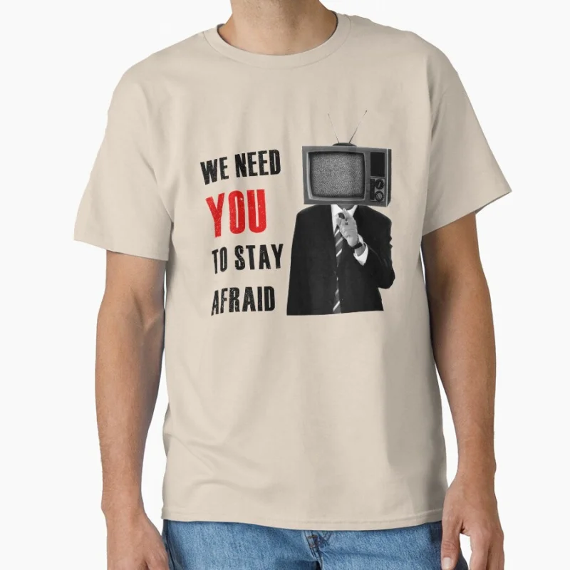 

Fake News, We need you to Stay Afraid TV Head Funny Mind Control Brainwashed gift T-shirt large size Tops S-6xl adult colthing