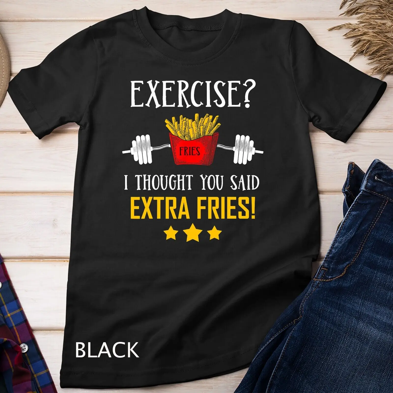 Exercise I Thought You Said Extra Fries Graphic Unisex T-shirt