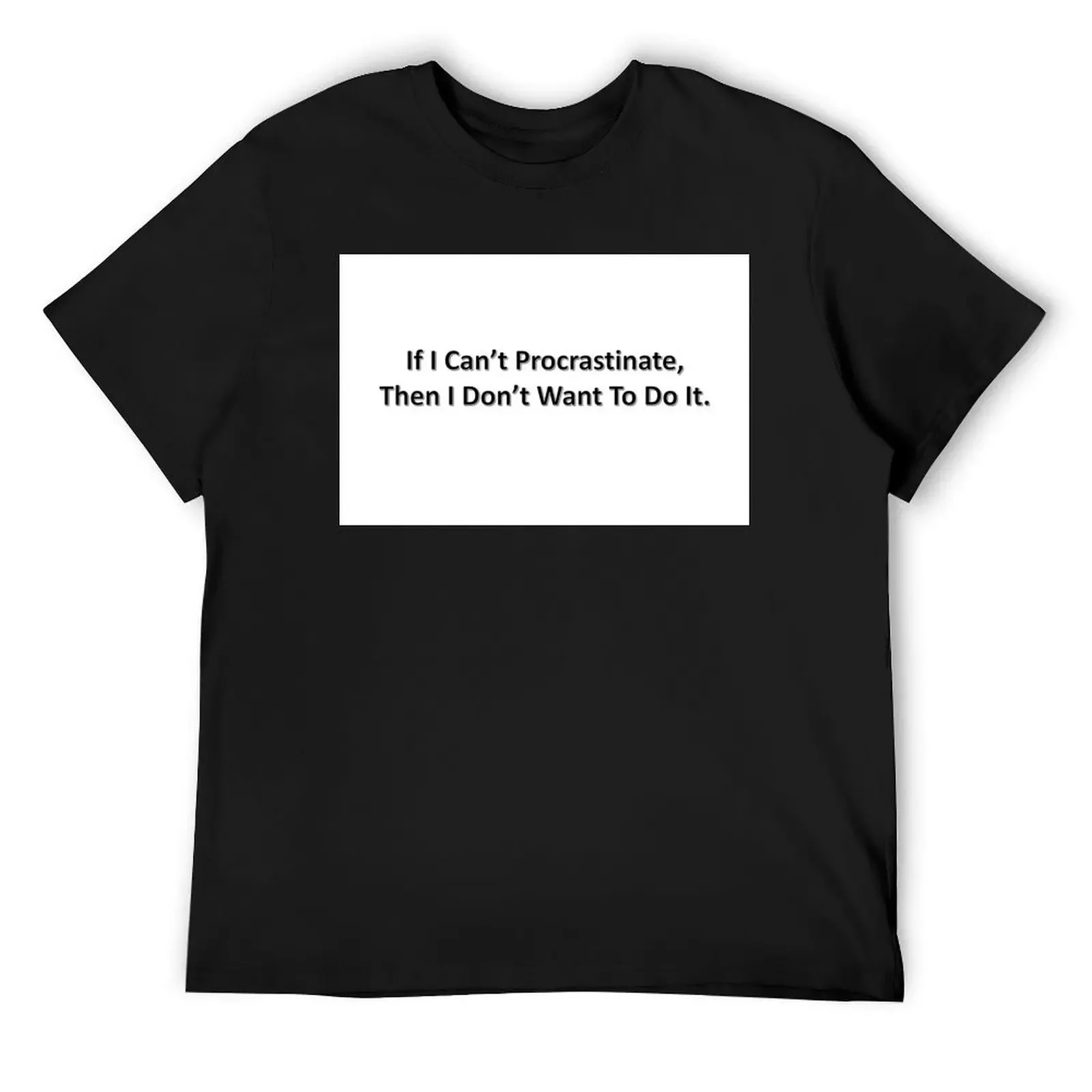 Funny Procrastinate Message T-Shirt cheap stuff summer clothes plain black t shirts men