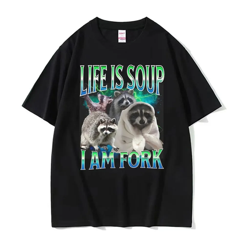 2026 Summer Life Ls Soup L Am Fork Raccoon Funny Meme Graphic T Shirt Gift Men Women Fashion Casual Humor Tee Shirt Oversized