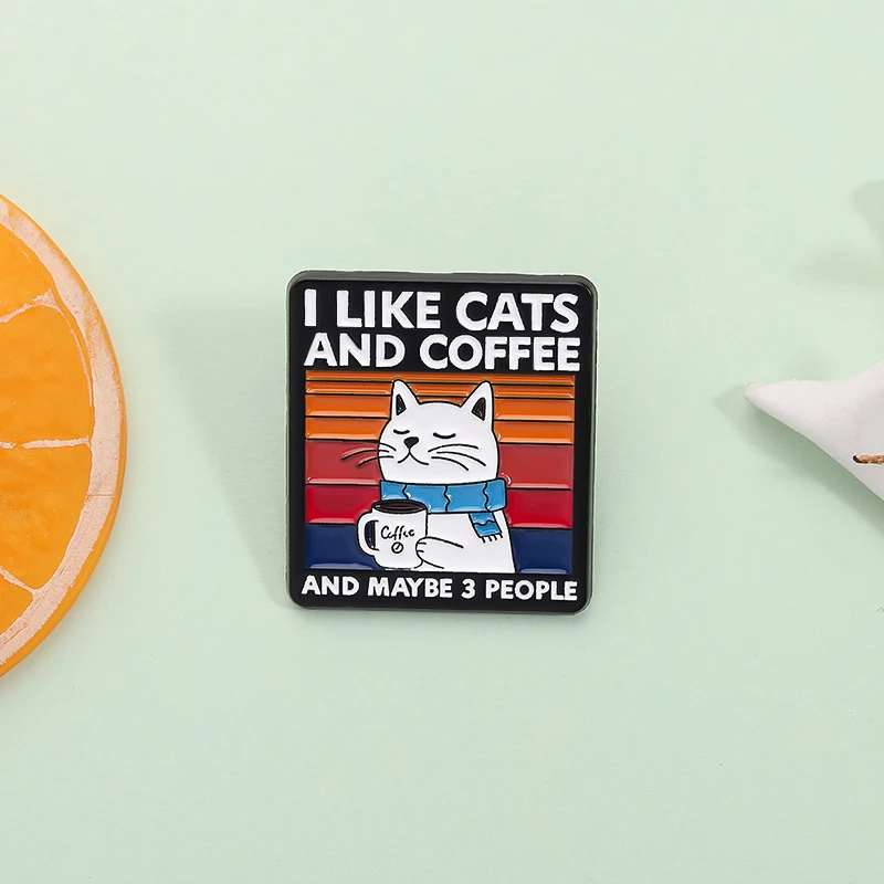 Funny Cat and Coffee Enamel Pin Funny Quote I Like Coffee My Cat And Maybe 3 People Brooch Lapel Badge Jewelry Gift for Friends