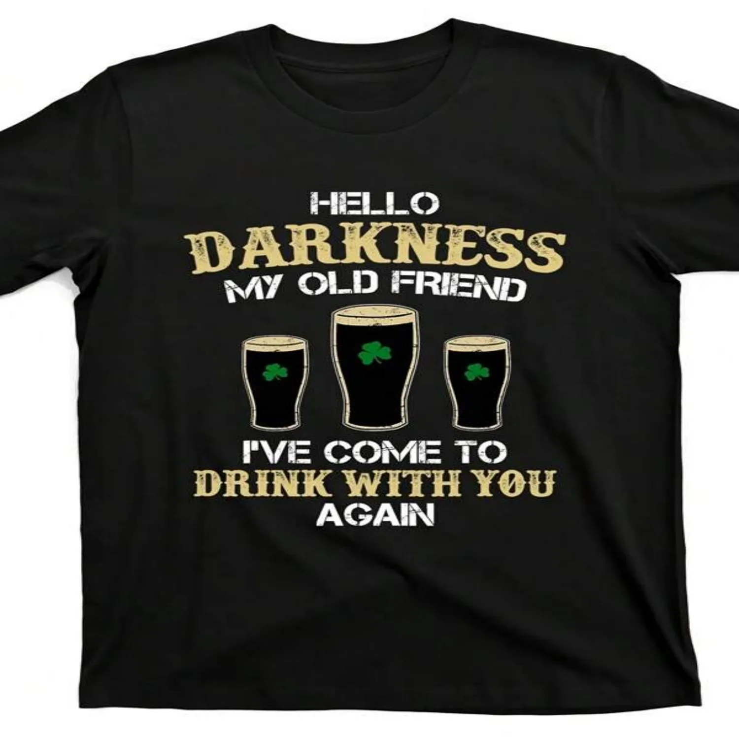 Hello Darkness My Old Friend Irish Shamrock Beer Day Gift Men'S Casual Crew Neck T-Shirt _ Vintage Style, Slight Stretch Fabric, Regular Fit, Perfect for Daily Activities 100% cotton t shirt, Gift tshirt