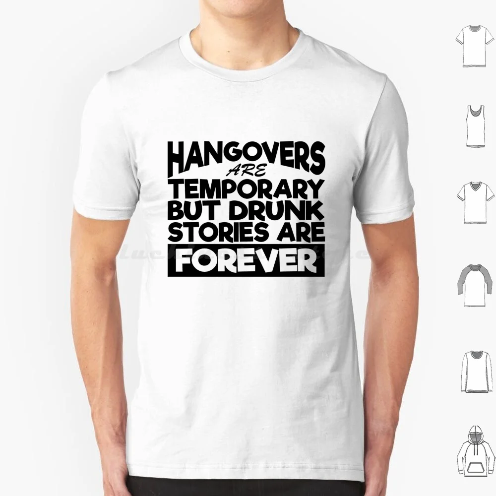 Hangovers Are Temporary But Drunk Stories Are Forever T Shirt Big Size 100% Cotton Drink Drinking Funny Drinking Bar Humor