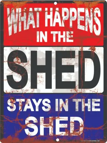 What Happens in The SHED Stays in The SHED Sign 9