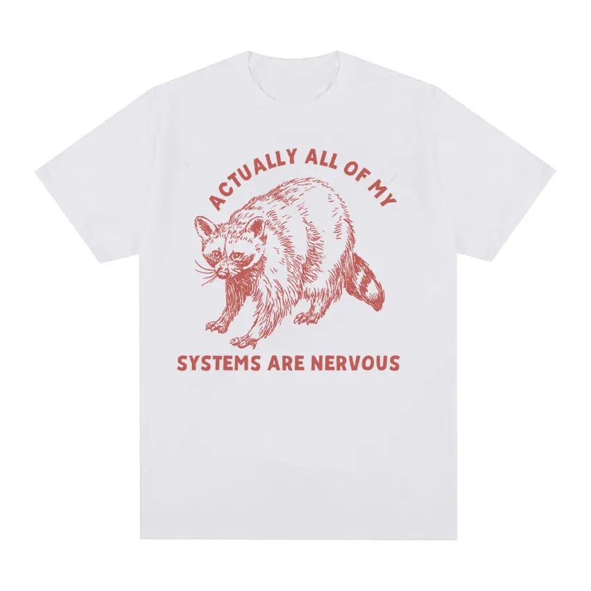 Funny Raccoon Mental Health T Shirt Actually All of My Systems Are Nervous Meme Tees Men Women Casual Humor Short Sleeve T-shirt