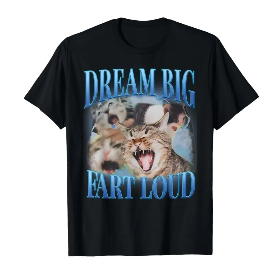 

Dream Big Fart Loud Cringe Funny Cat Cursed Meme Unhinged T-shirt For Men Women 100% Cotton T Shirts Short Sleeve Tops 0406-1