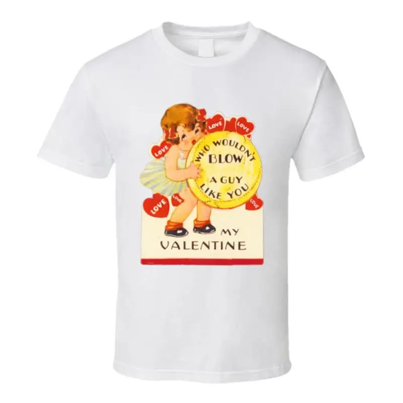 Who Wouldn't Blow A Guy Like You Adult Valentine Card T Shirt