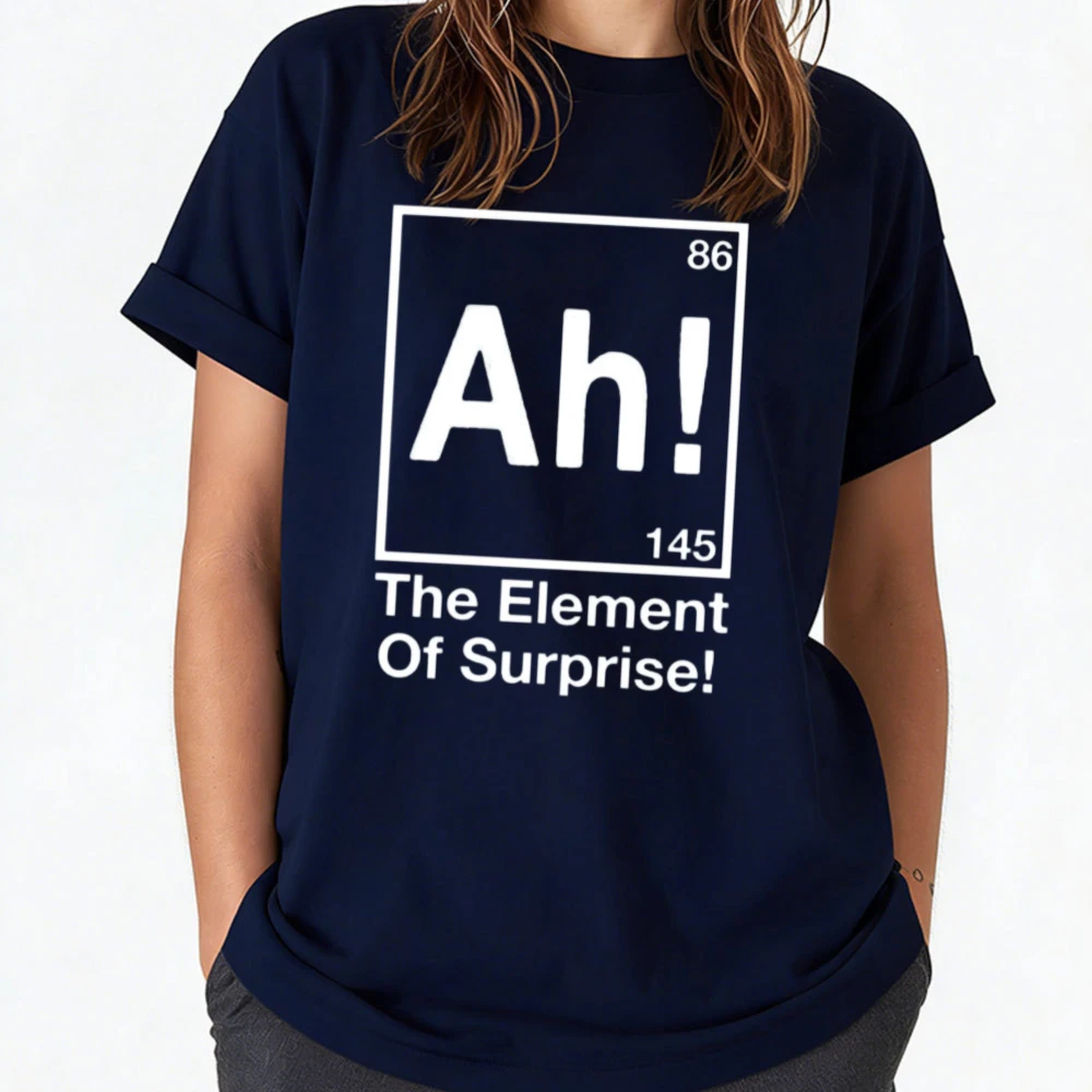 Ah! The Element of Surprise T-Shirt Gift for Science Lovers Streetwear Graphic T Shirts Men Clothing High Quality Cotton Tees