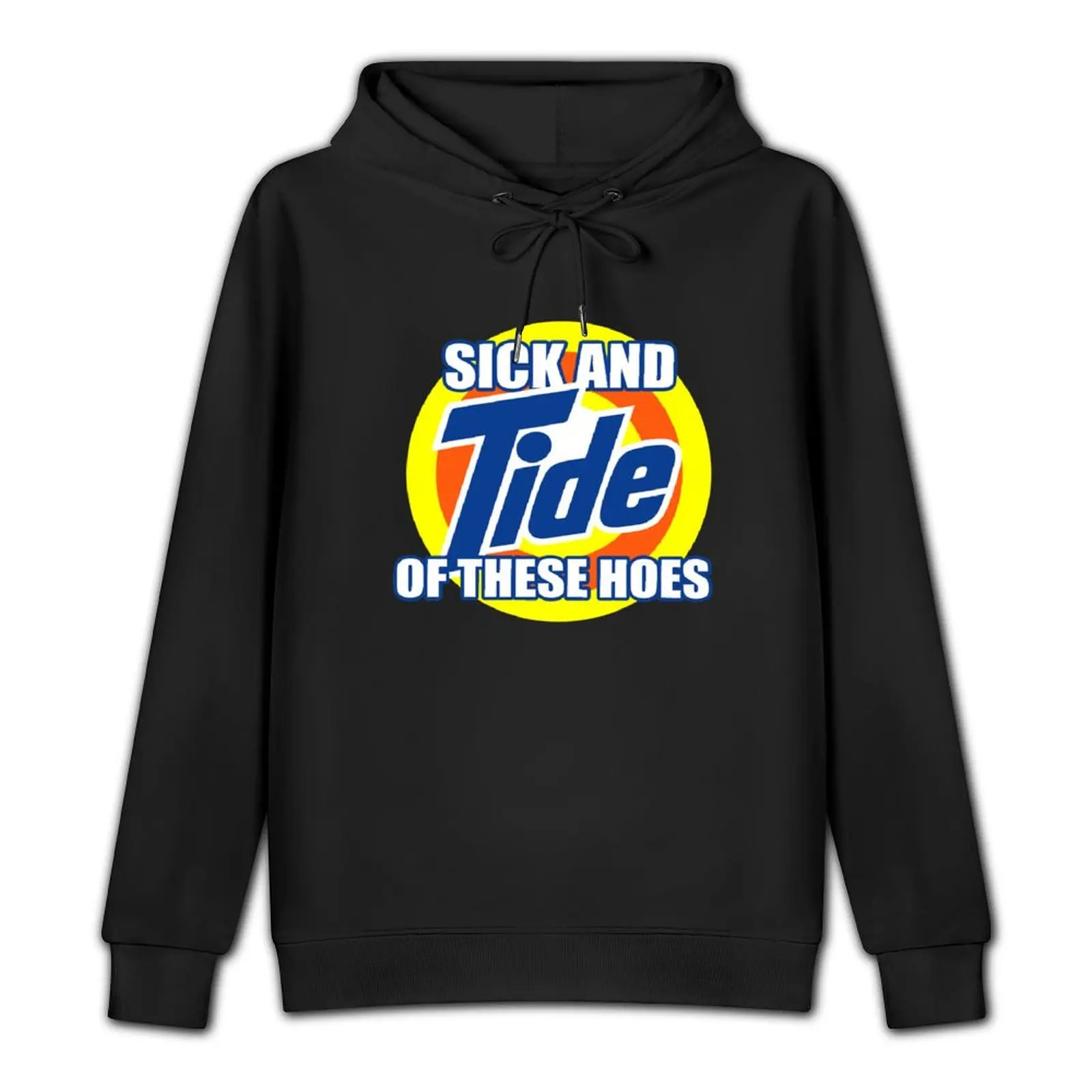 Sick And Tide Of These Hoes Pullover Hoodie streetwear men autumn clothes hooded shirt mens designer clothes man hoodie