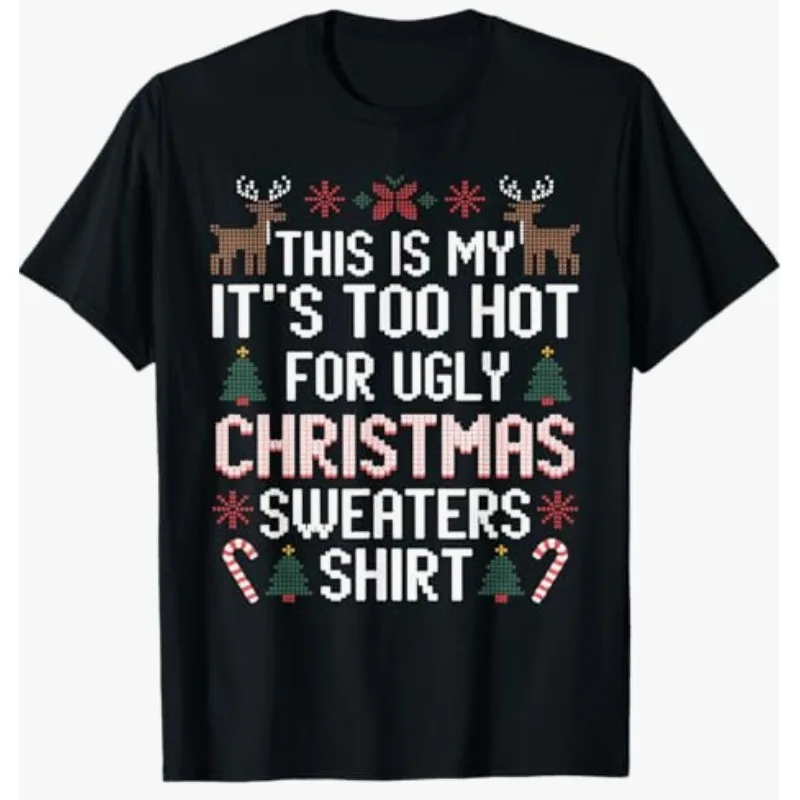 นี่คือเสื้อยืดลาย It's Too Hot for Ugly Christmas Sweaters ของฉัน