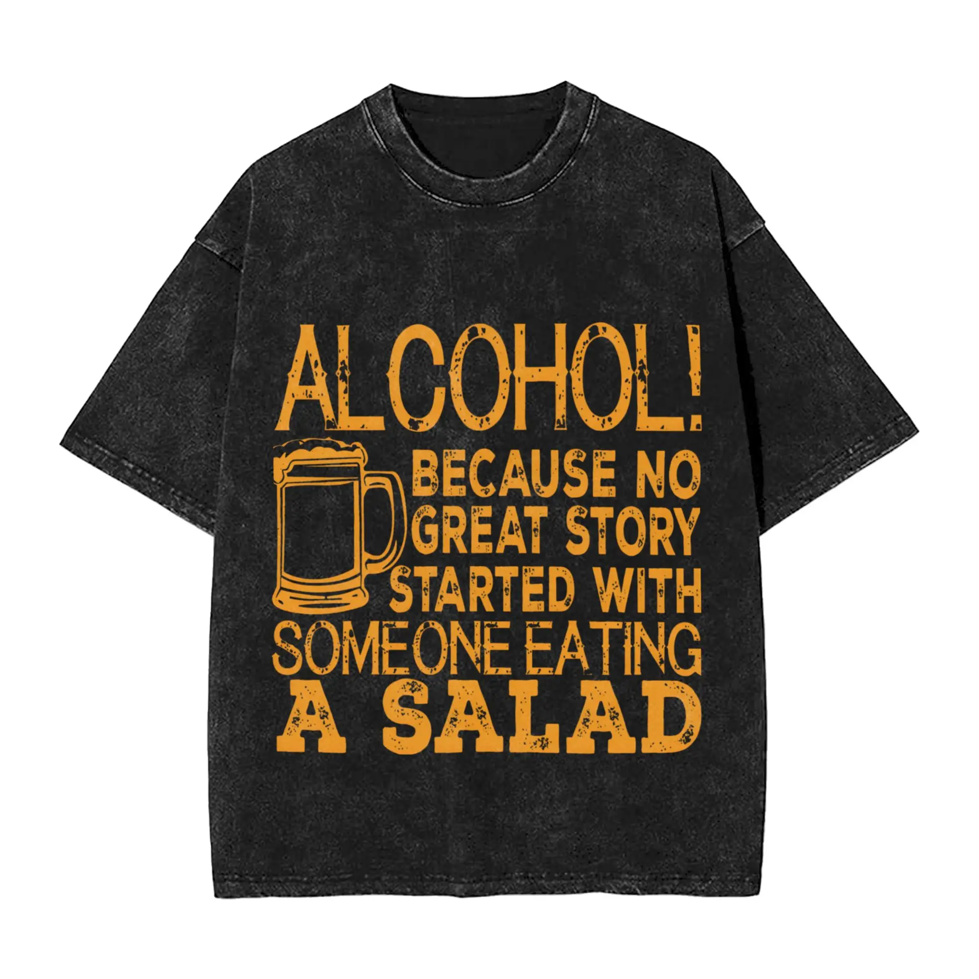 Washed Shirt Alcohol Because No Great Story Started With Someone Eating A Salad Merch Novelty T Shirt Harajuku Streetwear