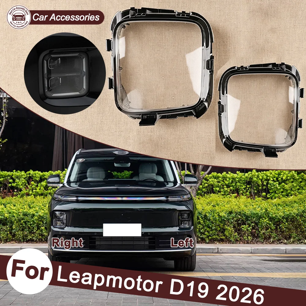 

For Leapmotor 2026 D19 Daytime lampshade Headlights Cover Transparent Headlamp Shell Lens Replace Original Lampshade Plexiglass