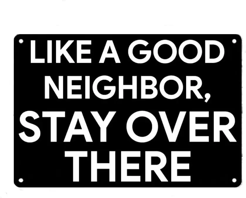 Like a Good Neighbor, Stay Over There Sign Metal Tin Sign, Perfect Gag Poster for Home Office Garden Bars Pub Man Cave Wall Deco