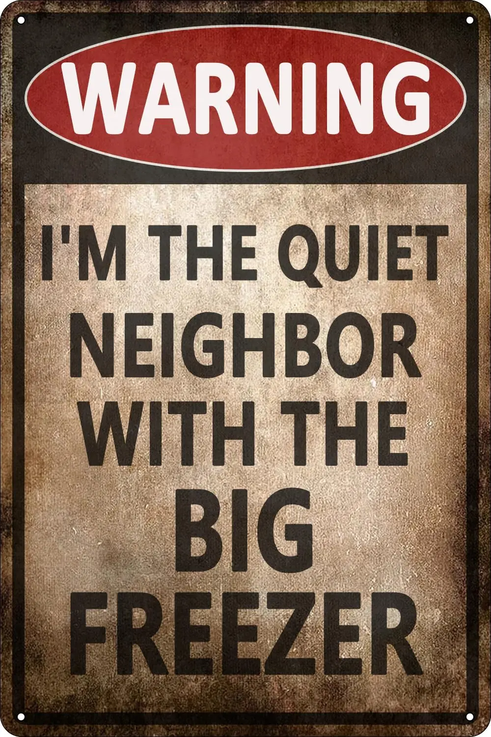 Lustige Metall-Blechschilder „Warning Im The Quiet Neighbor with The Big Freezer“-Wanddekoration, lustig – Retro-Schild für Zuhause, Wohnzimmer, Schlafzimmer