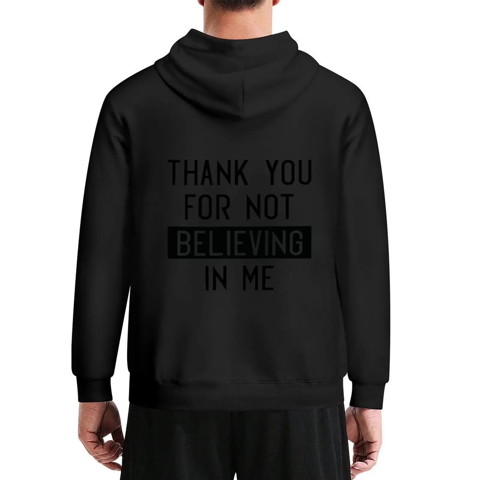 

Thank You For Not Believing In Me Hoodie male clothes hooded shirt fashion men autumn jacket men graphic hoodies