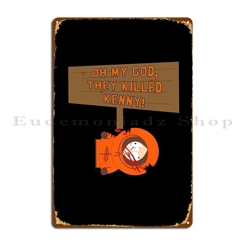 Oh My God They Killed Kenny Metal Sign Pub Designer Painting Personalized Club Tin Sign Poster