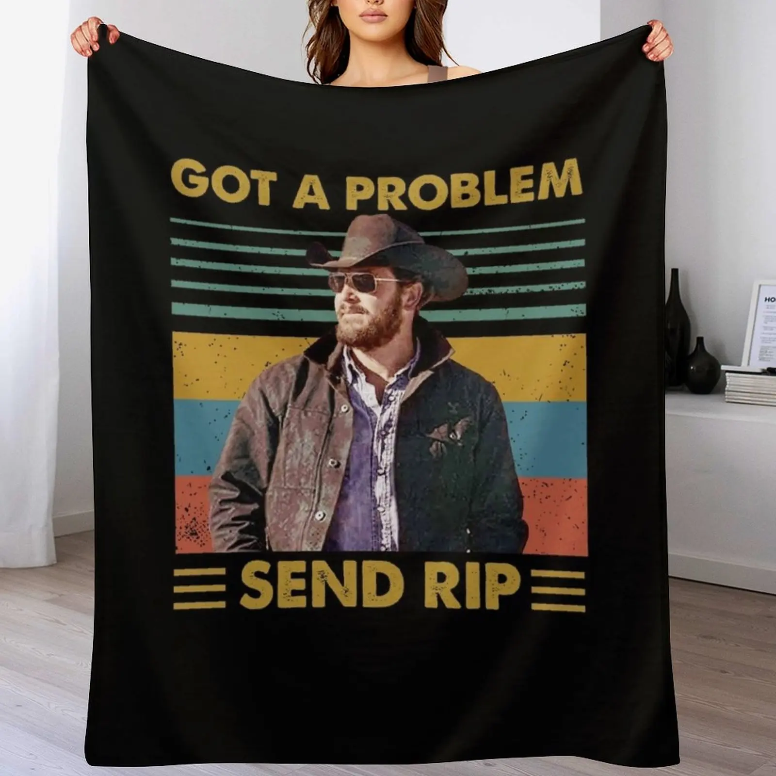 Rip Wheeler Got A Problem Send Rip Vintage LsAmerican TV series Unisex Throw Blanket Single Vintage Blankets