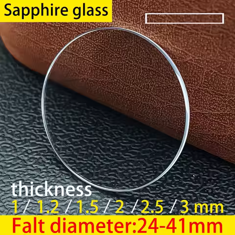 Flat Thick 1.0/1.2/1.5/2.0/2.5/3.0 mm , Diameter 26 - 40.5mm Flat Transparent Crystal Mineral Sapphire glass watch parts