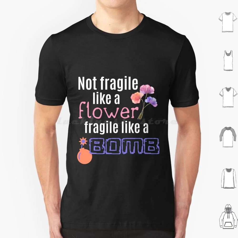 Like A Flower , Fragile Like A T Shirt Men Women Kids 6xl Stronger Inspirational Never Stop Girl Power Feminism Feminist