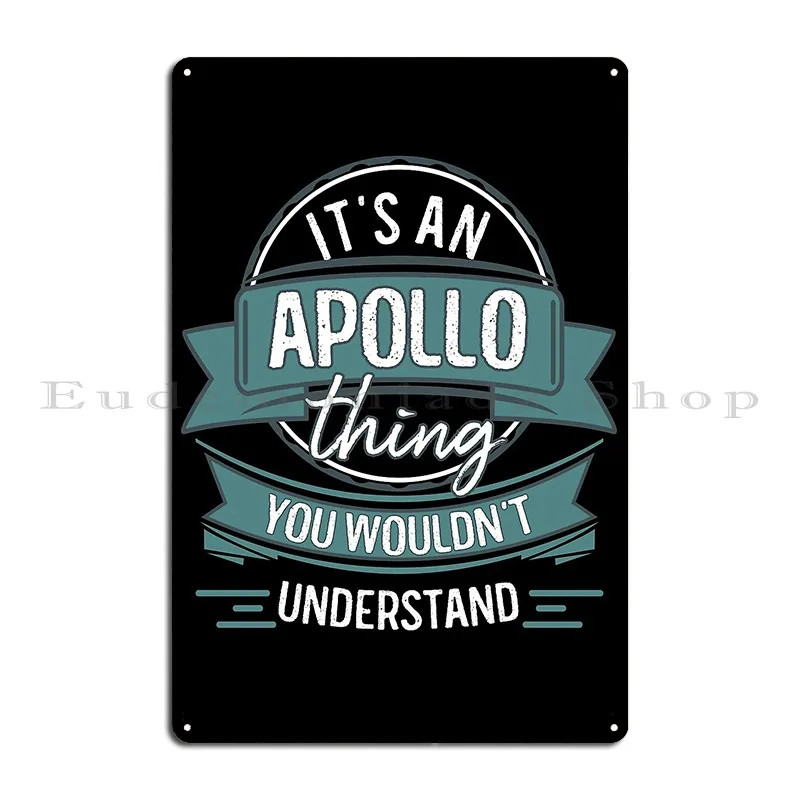 It S An Apollo Thing You Wouldn T Understand Metal Sign Designing Wall Cave Plates Pub Plates Club Tin Sign Poster