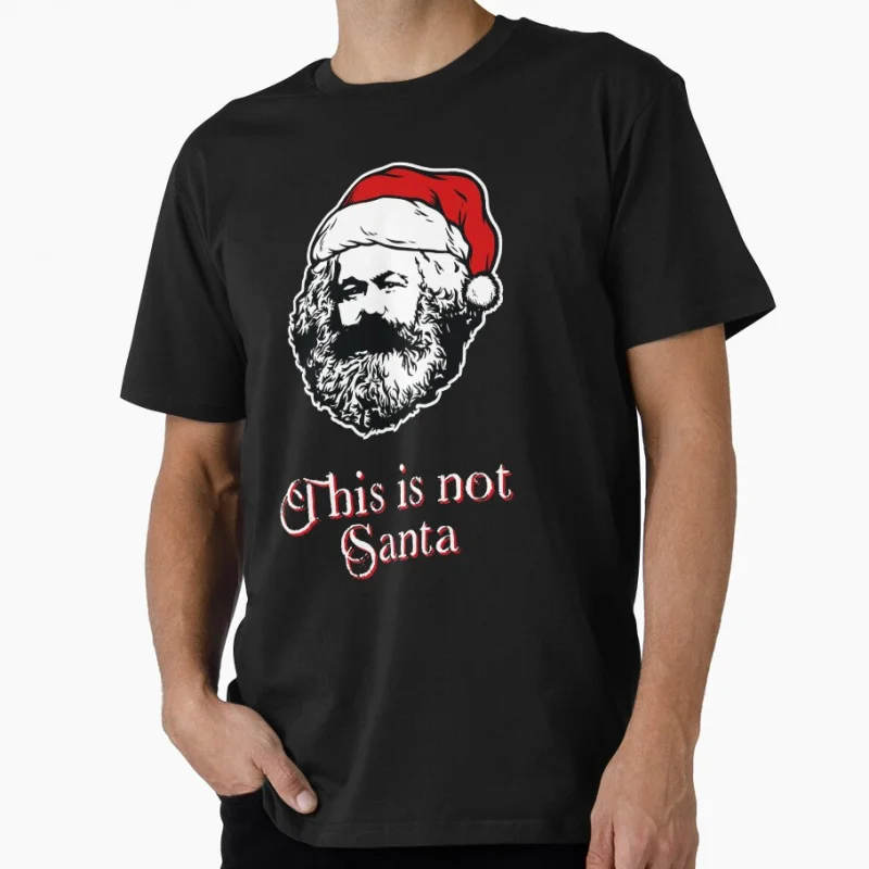 

Karl Marx - This Is Not Santa - Marxist Christmas Funny Gift T shirt for man Large size Tops 100% cotton printed Clothes