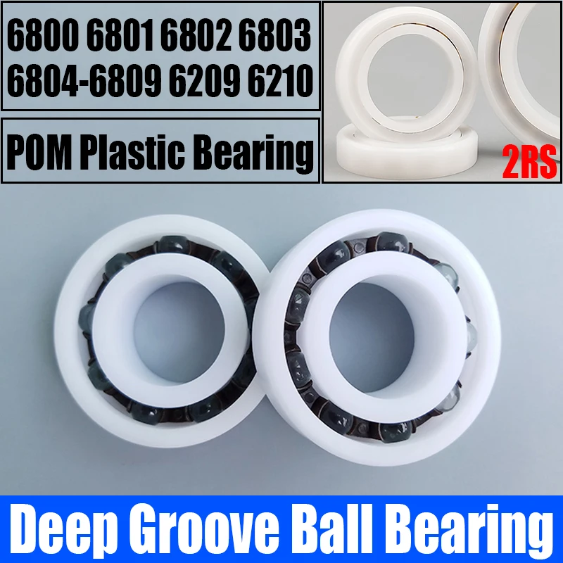 

1-4PCS Deep Groove Ball Bearing POM Plastic Bearing Waterproof/Rust Proof/Insulated Bearing 2RS 6800 6801 6802-6809 6209 6210