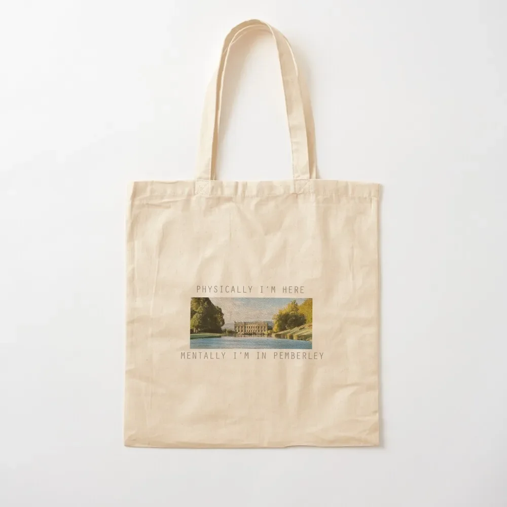 

Physically, I'm here mentally I'm in Pemberley Tote Bag tote bag custom tote bags cloth bags personalized Bag