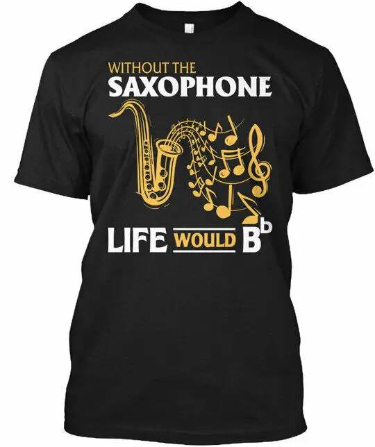 Us Without The Saxophone - Life Would Bb T-Shirt