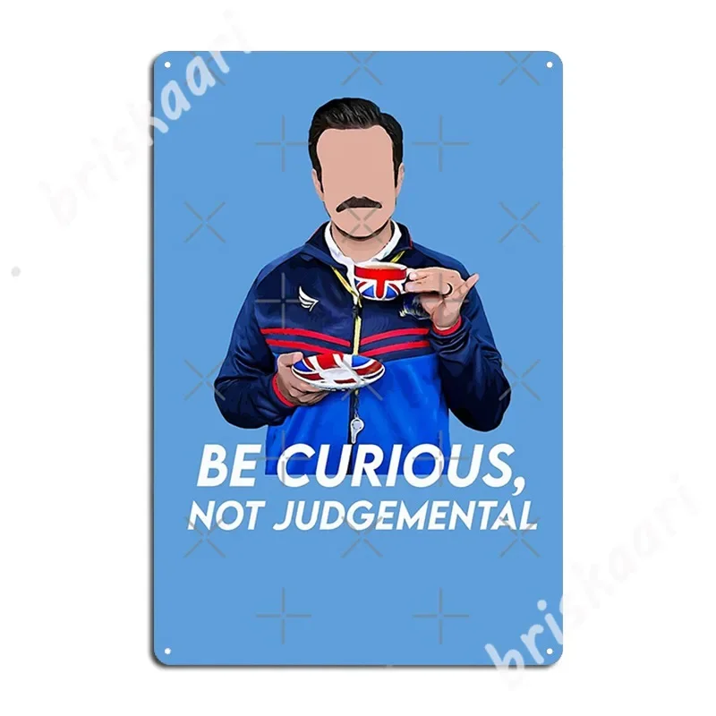 Be Curious, Not Judgemental Metal Signs Customize Cinema Garage Club Bar Painting Décor Tin sign Posters