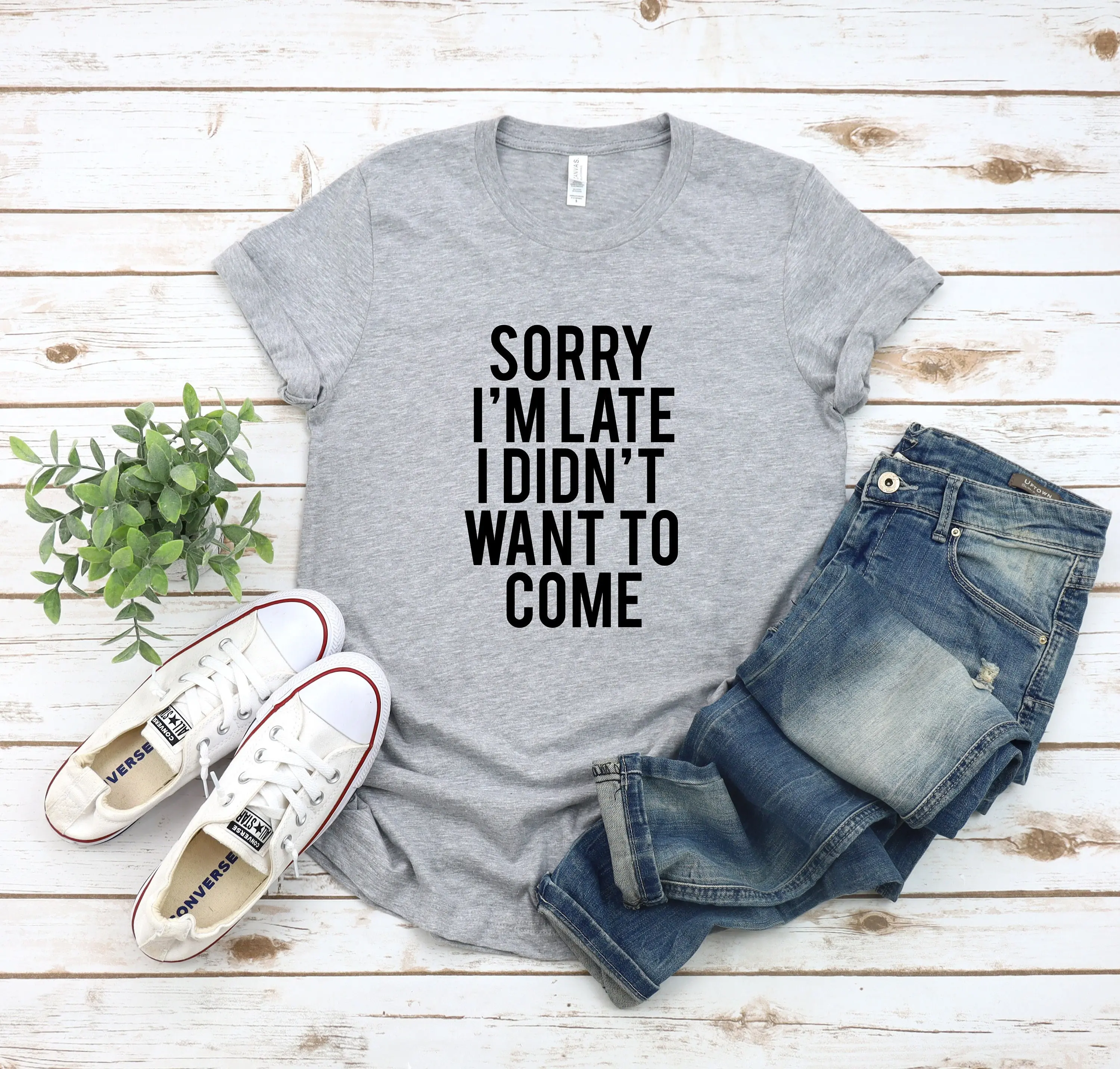 

Sorry I'm Late I Didn't Want To Come T Shirt Funny With Sayings Sarcastic For Friend