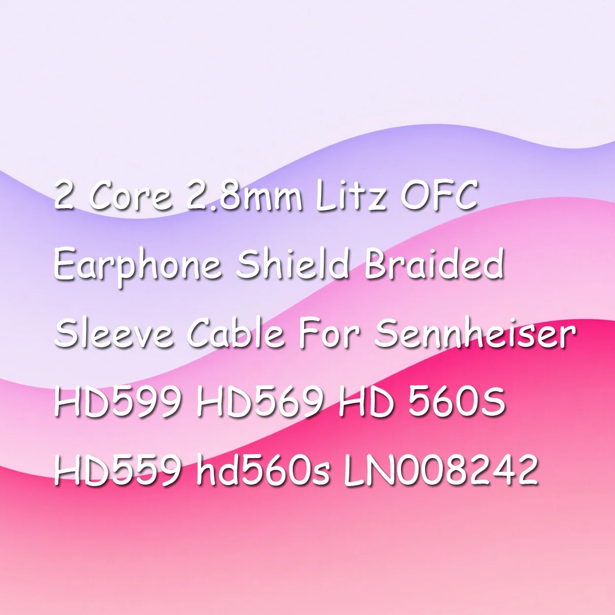 

2 Core 2.8mm Litz OFC Earphone Shield Braided Sleeve Cable For Sennheiser HD599 HD569 HD 560S HD559 hd560s LN008242