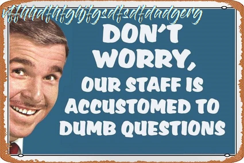 Retro Metal Tin Sign Dont Worry Our Staff Is Accustomed To Dumb Questions Humor Wall Decor 8x12 Inch sign