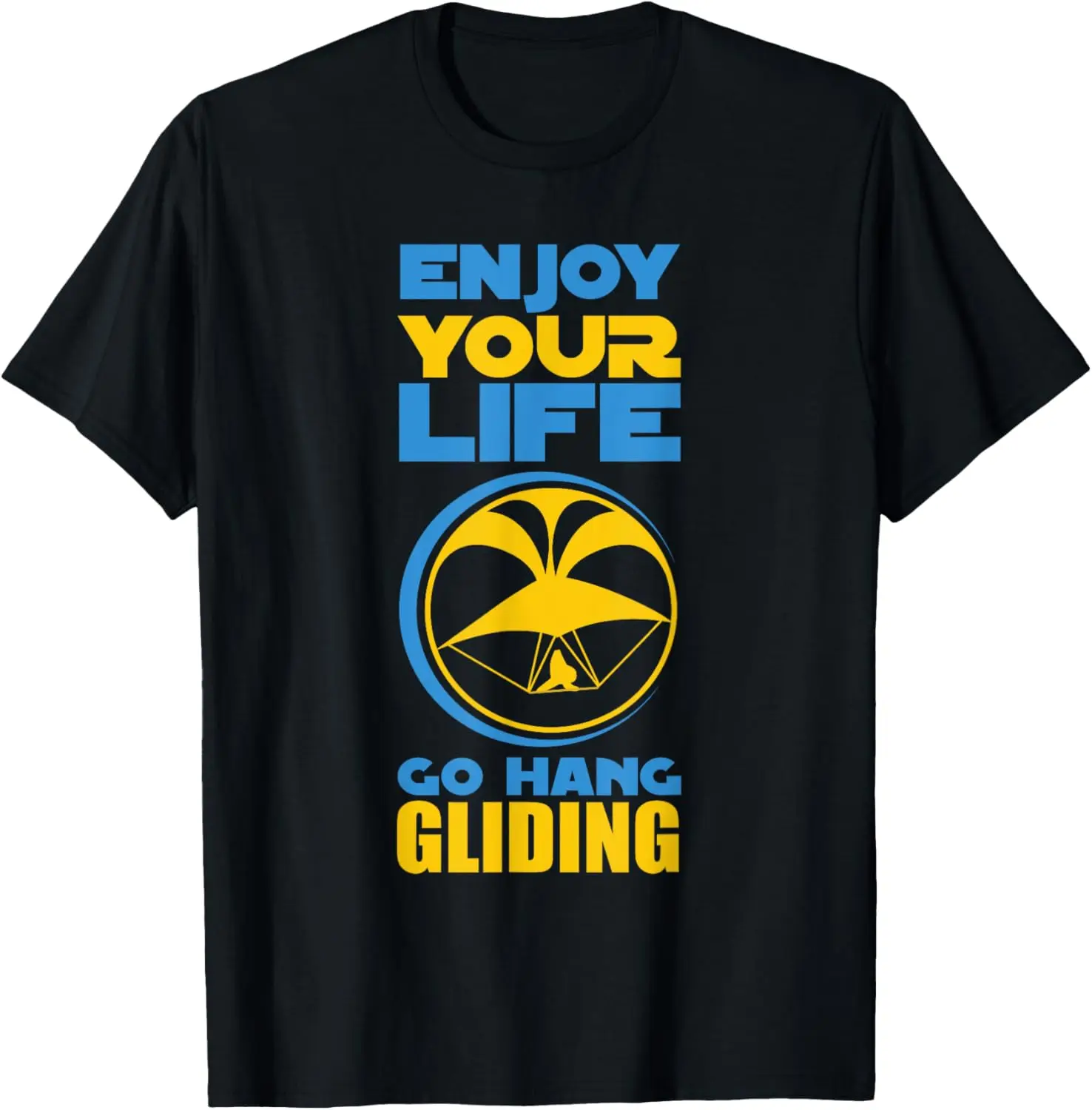 Enjoy Your Life Go Hang Gliding T-Shirt | Hang Glider Shirt