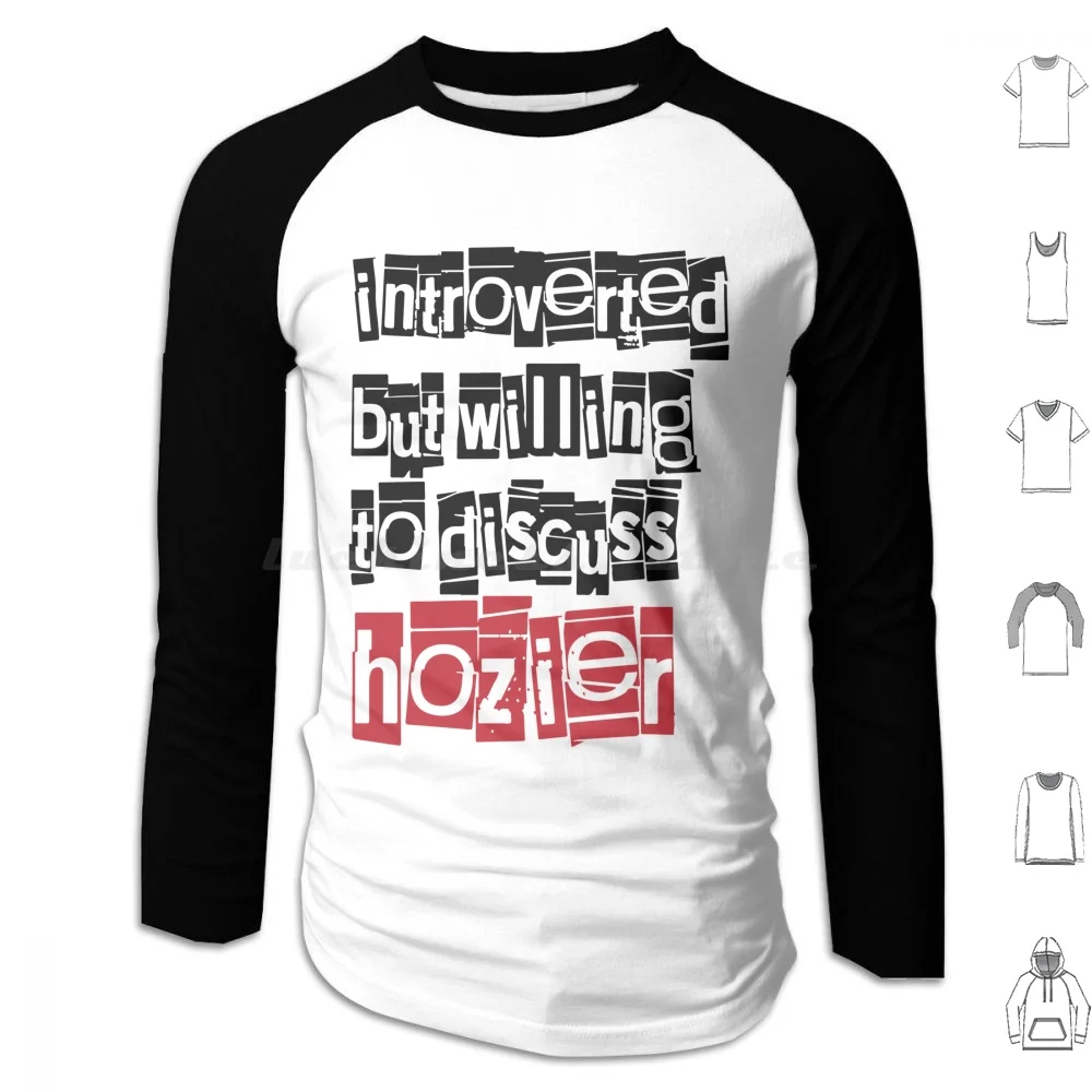 Introverted But Willing To Disscus Hozier Hoodie cotton Long Sleeve Hozier Music Unreal Unearth Baby Cherry Wine Take