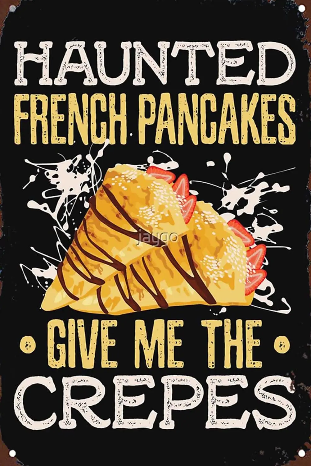 Funny Crepe Design Haunted French Pancakes Give Me the Crepes Metal Signs Vintage Wall Art Farm Man Cave Kitchen Bar Barn Gift 8