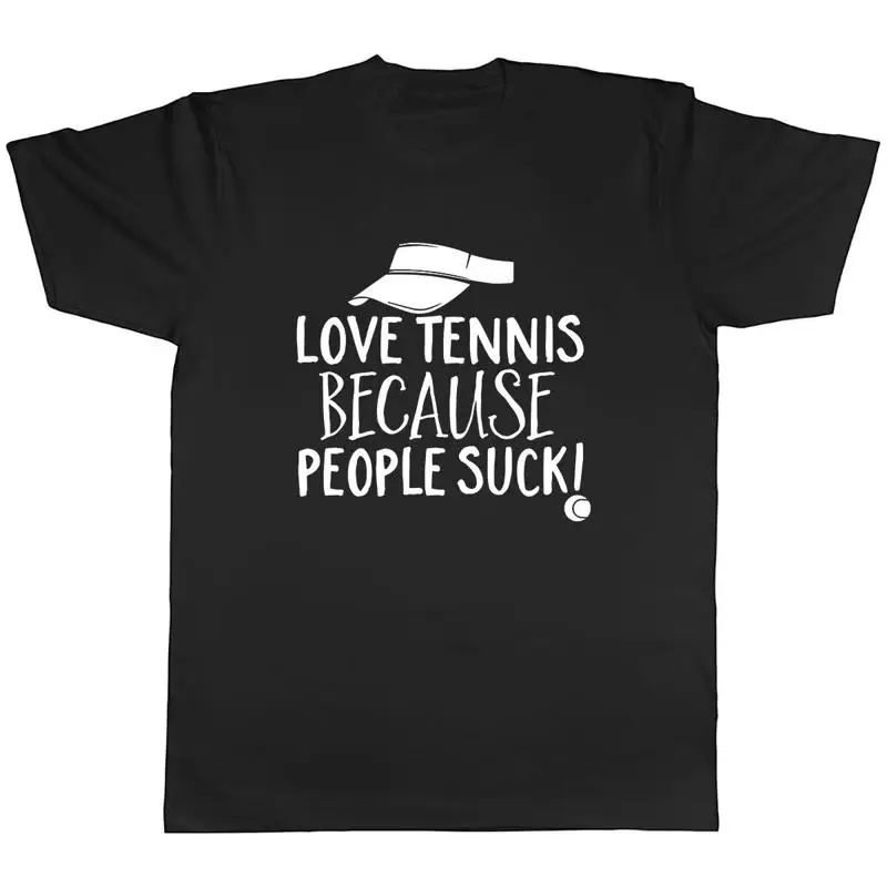 أحب التنس لأن الناس تمتص تي شيرت رجالي للجنسين #1