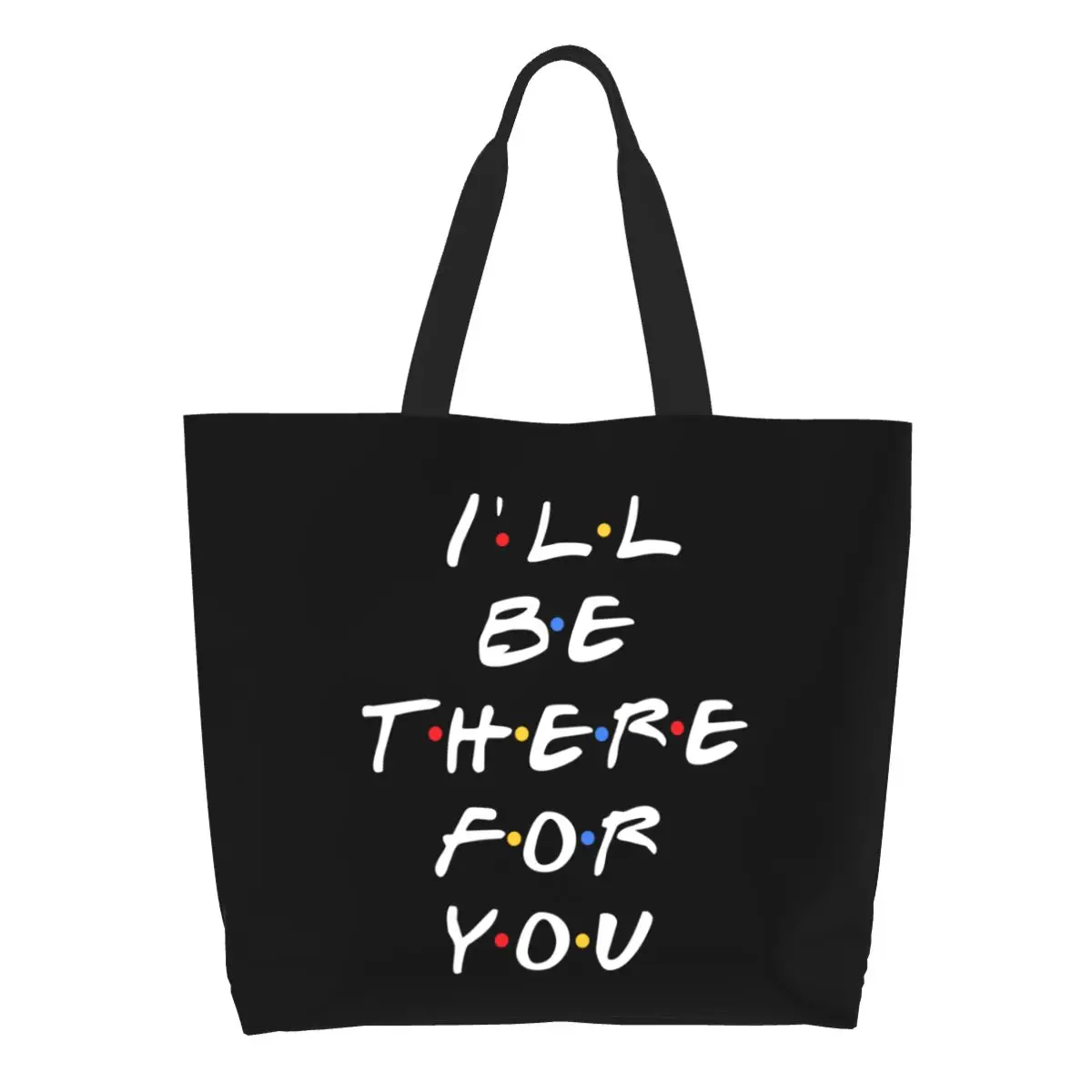 

Reusable Tv Show Friends Funny Quote Shopping Bag Canvas Shoulder Tote Bag Portable I'll Be There For You Groceries Shopper Bags