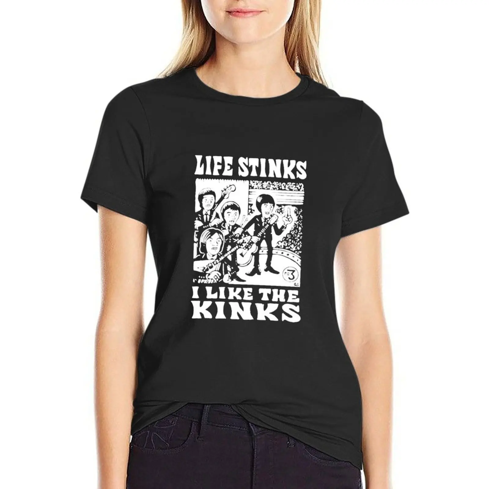 

Life Stinks I Like The Kinks T-Shirt customizeds summer top blanks Woman fashion