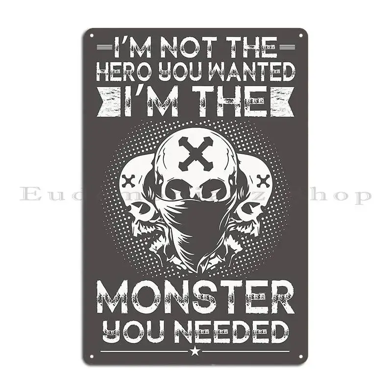 I M Notthe Hero You Wanted 5ftshirt Metal Sign Wall Decor Vintage Design Customize Club Tin Sign Poster