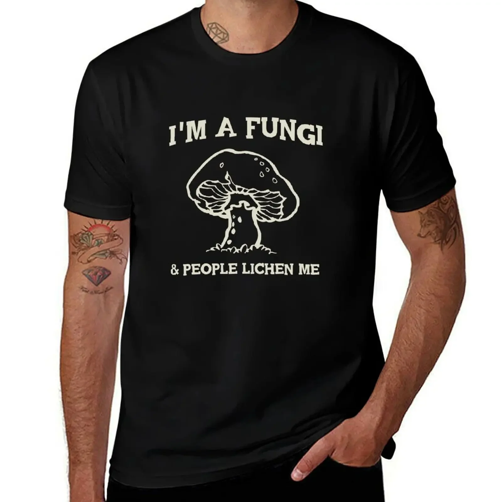 I'm a fungi. People lichen me T-Shirt Short sleeve tee quick-drying summer clothes customs design your own t shirts men