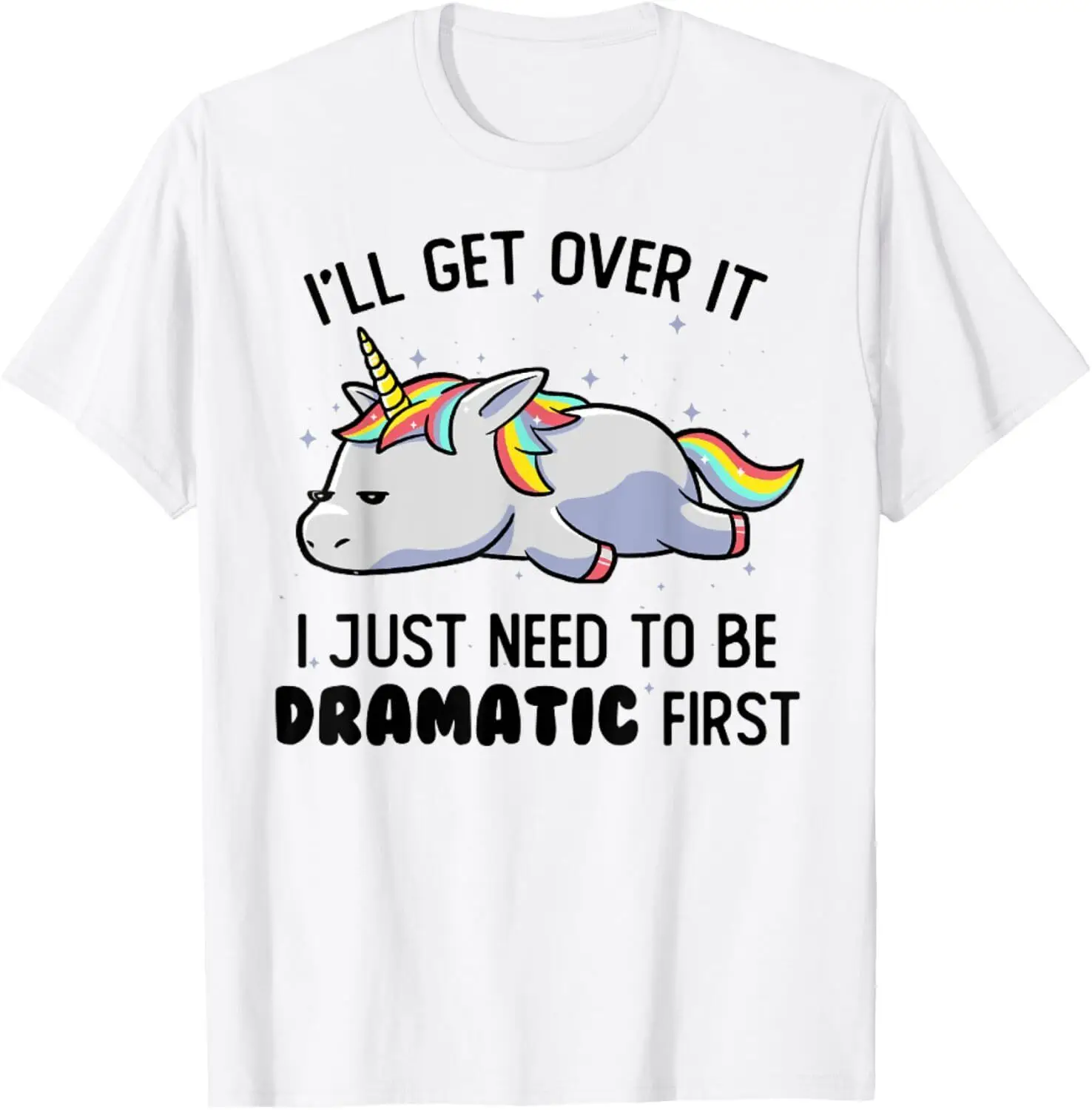 I Just Need To Be Dramatic Lazy Unicorn Gift Unicorn Funny T-Shirt Hoodie