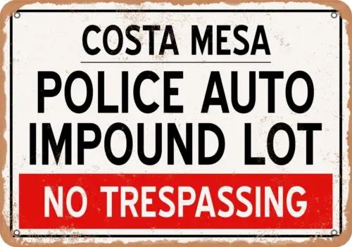 Metal Sign - Auto Impound Lot of Costa Mesa Reproduction - Vintage Rusty Look