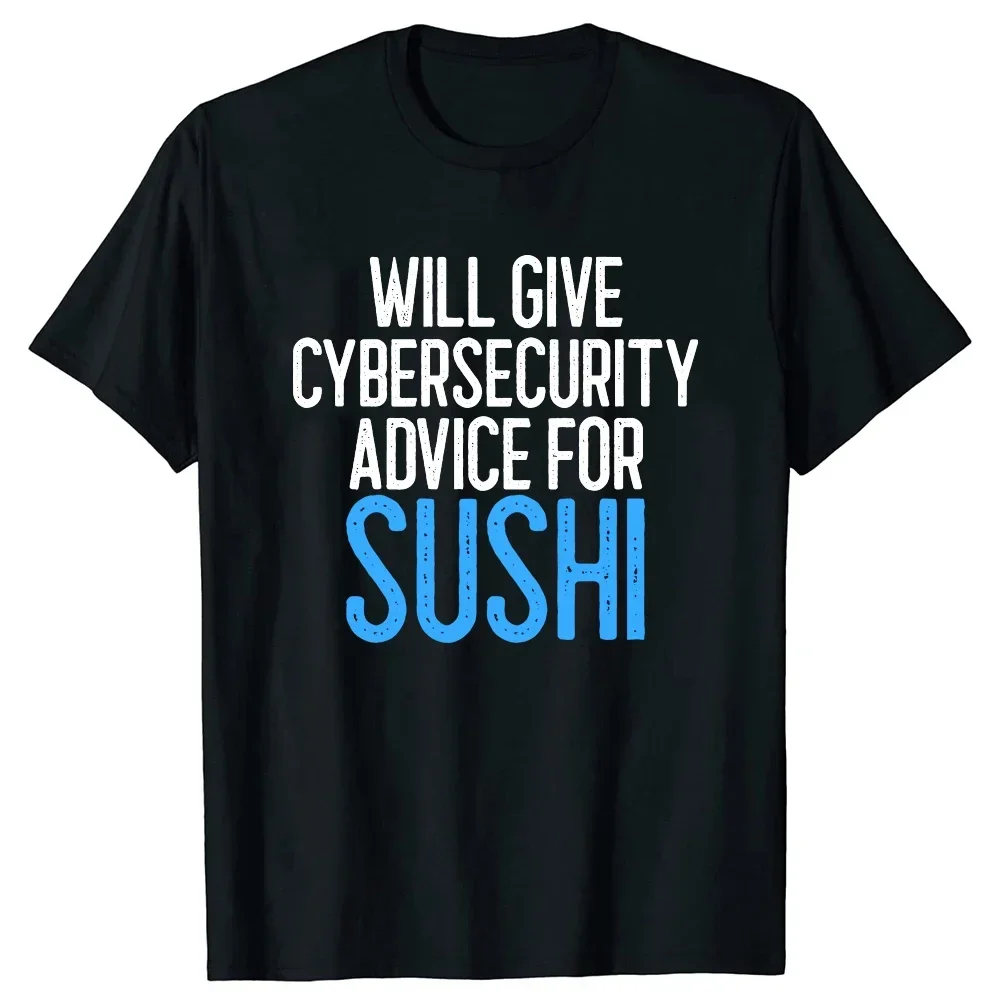 New Cyber Hack Birthday Gift T-shirt Men Will Give Cybersecurity Advice For Sushi Programmer T Shirts Streetwear Hacker Security