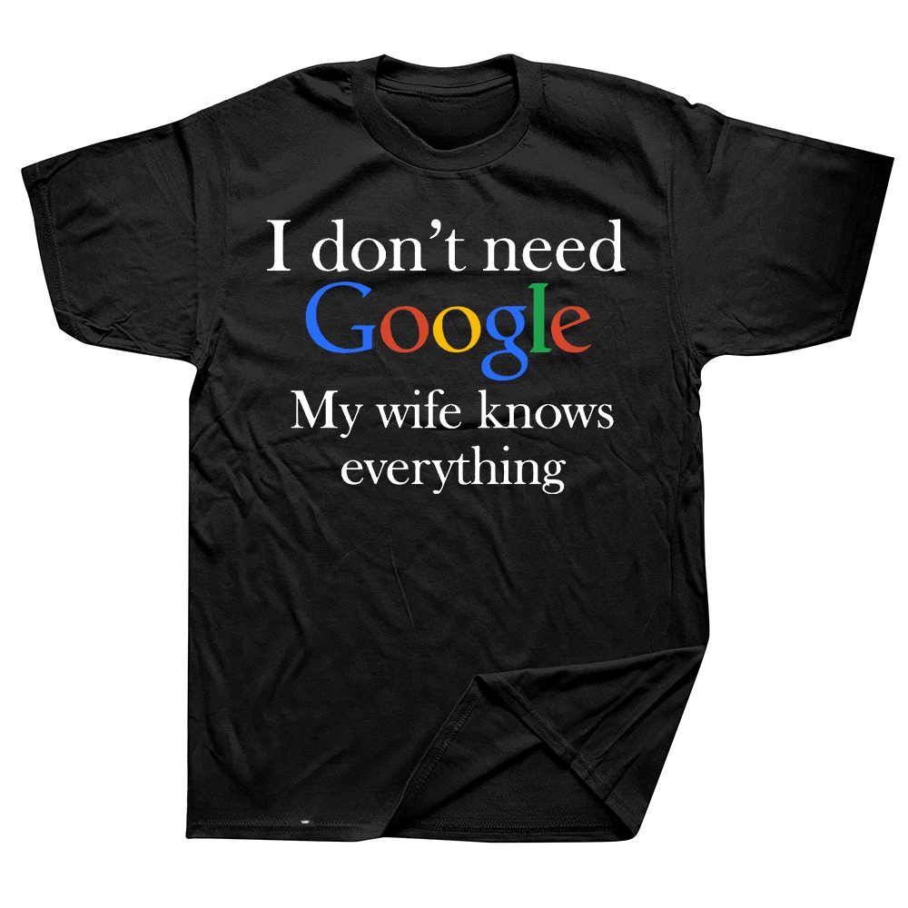 Tees Cotton T-Shirt Men's I Don't Need Google My Wife Knows Everything Funny T Shirt for Men Husband Dad Groom Clothes Humor