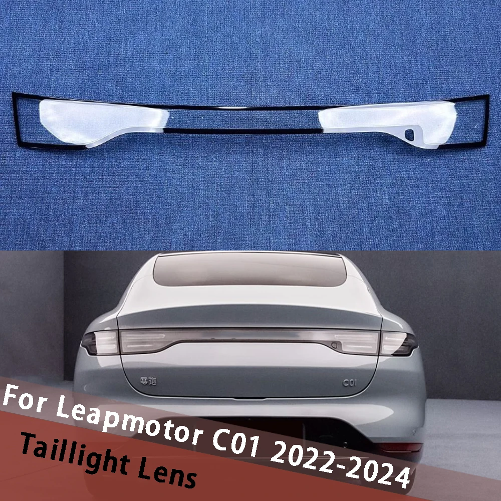 

For Leapmotor C01 2022 2023 2024 Through Taillight Cover Taillamp Housing Lamp Shell Transparent Lampshade Lens Shade Plexiglass